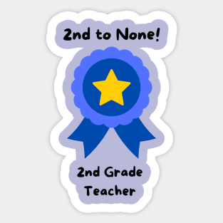 2nd To None Teacher Sticker